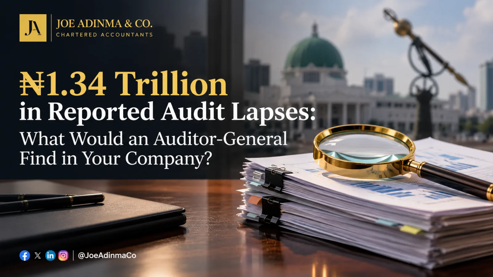 ₦1.34 Trillion in Reported Audit Lapses: What Would an Auditor-General Find in Your Company?